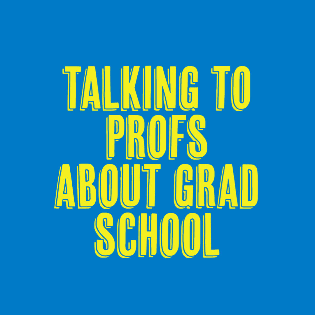 Talking to profs about grad school - Part 1 Smaller